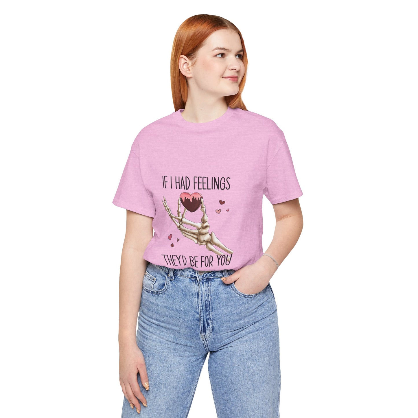 If I had Feelings Valentines Tee