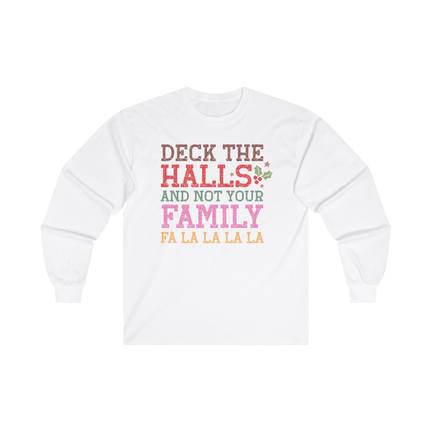 Don't Deck Your Family Long Sleeve Tee