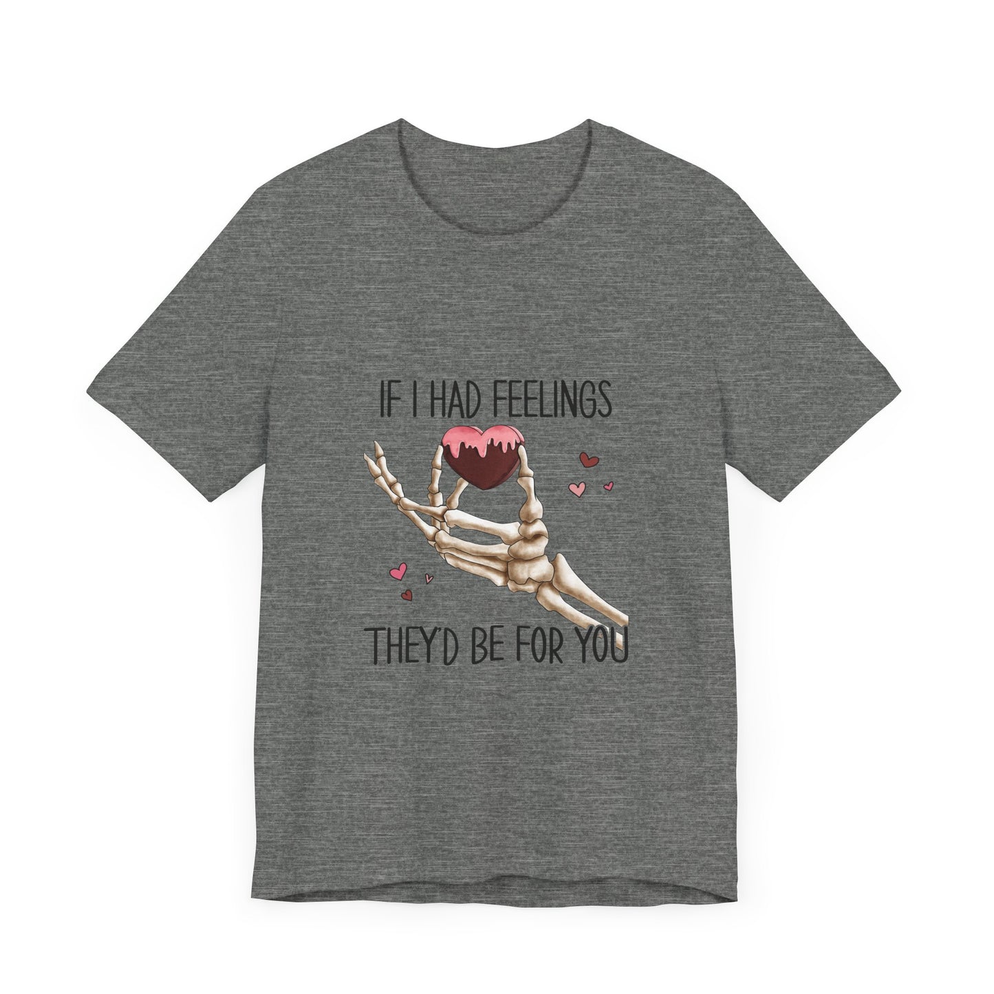 If I had Feelings Valentines Tee