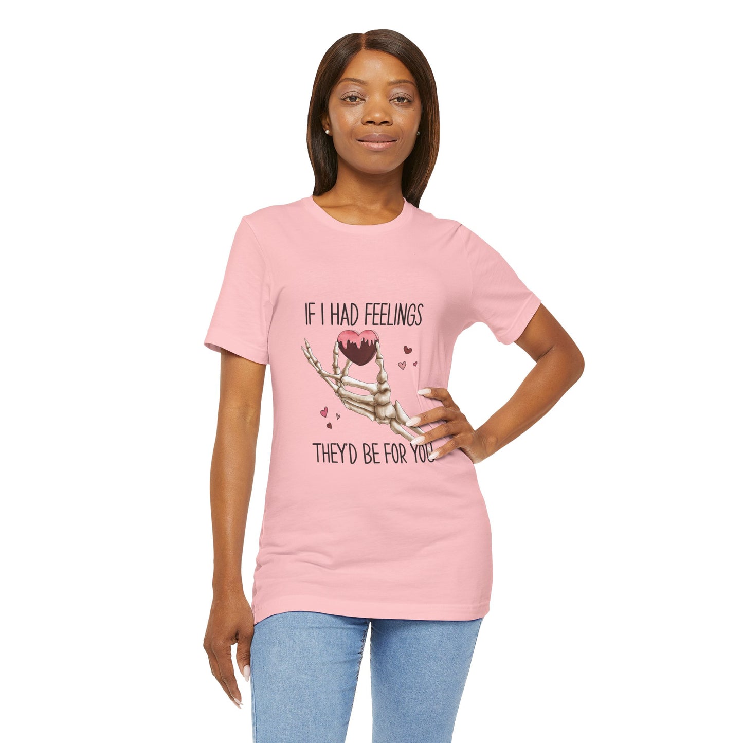 If I had Feelings Valentines Tee