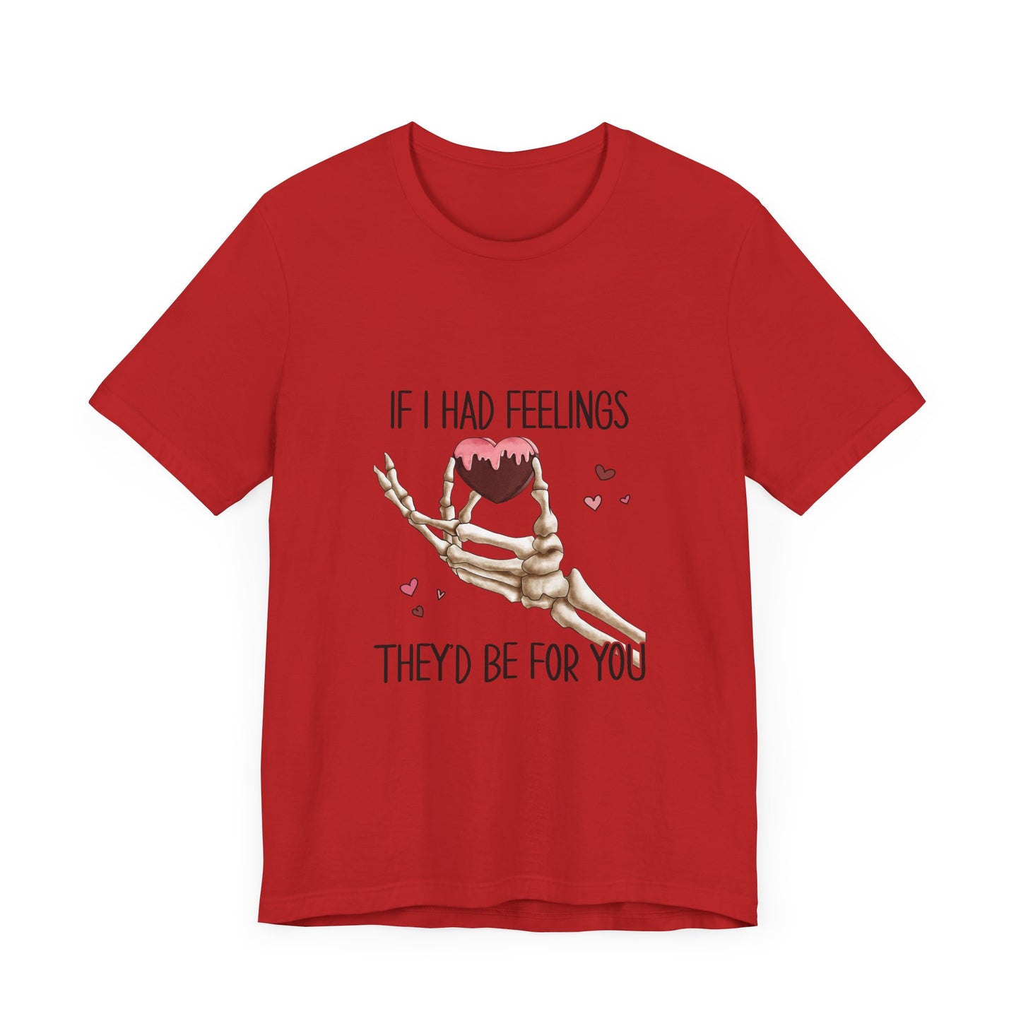 If I had Feelings Valentines Tee