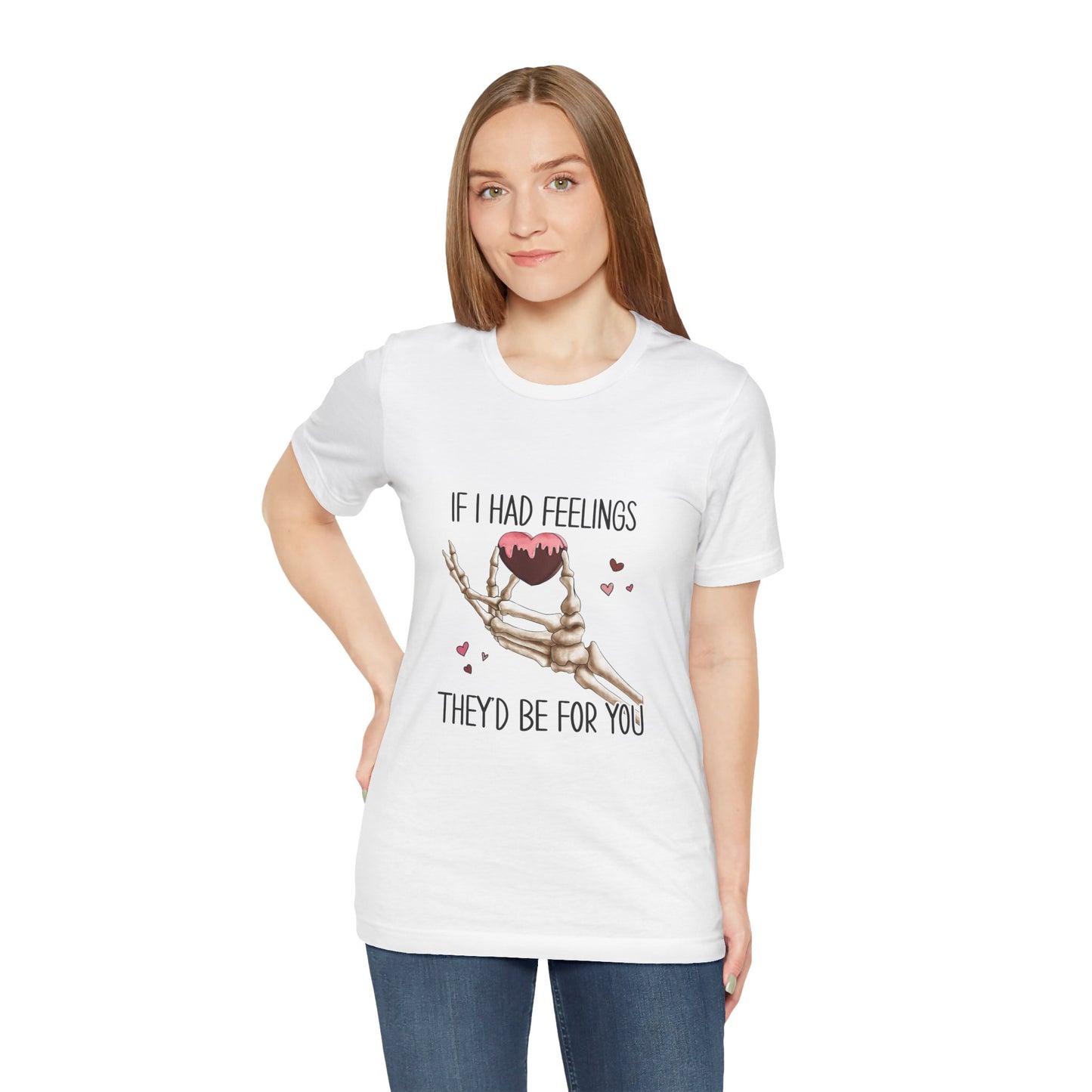 If I had Feelings Valentines Tee