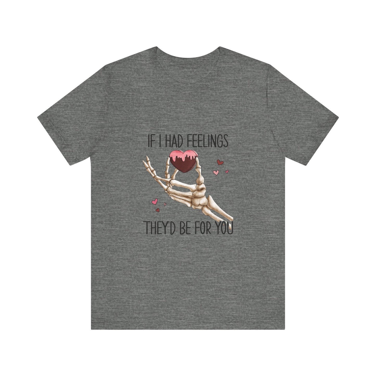 If I had Feelings Valentines Tee
